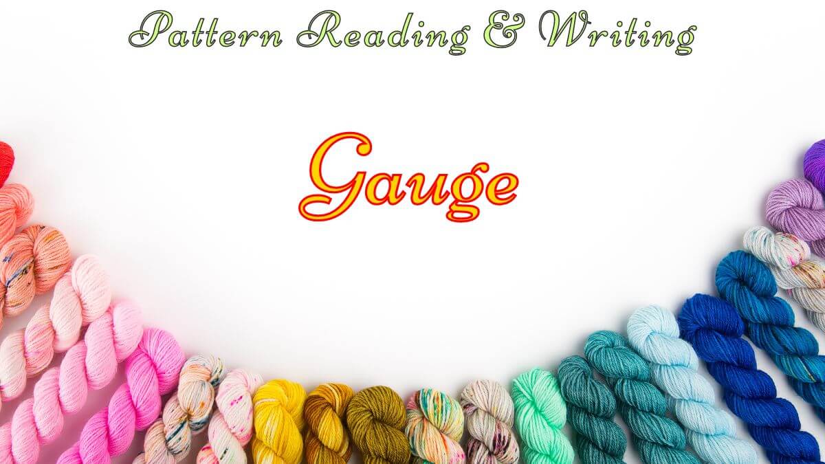 Text reading "Pattern Reading & Writing" across top, and "Gauge" across the middle, and "Showstopper Creations" below that. Images of various color skeins of yarn are in an arc across bottom.