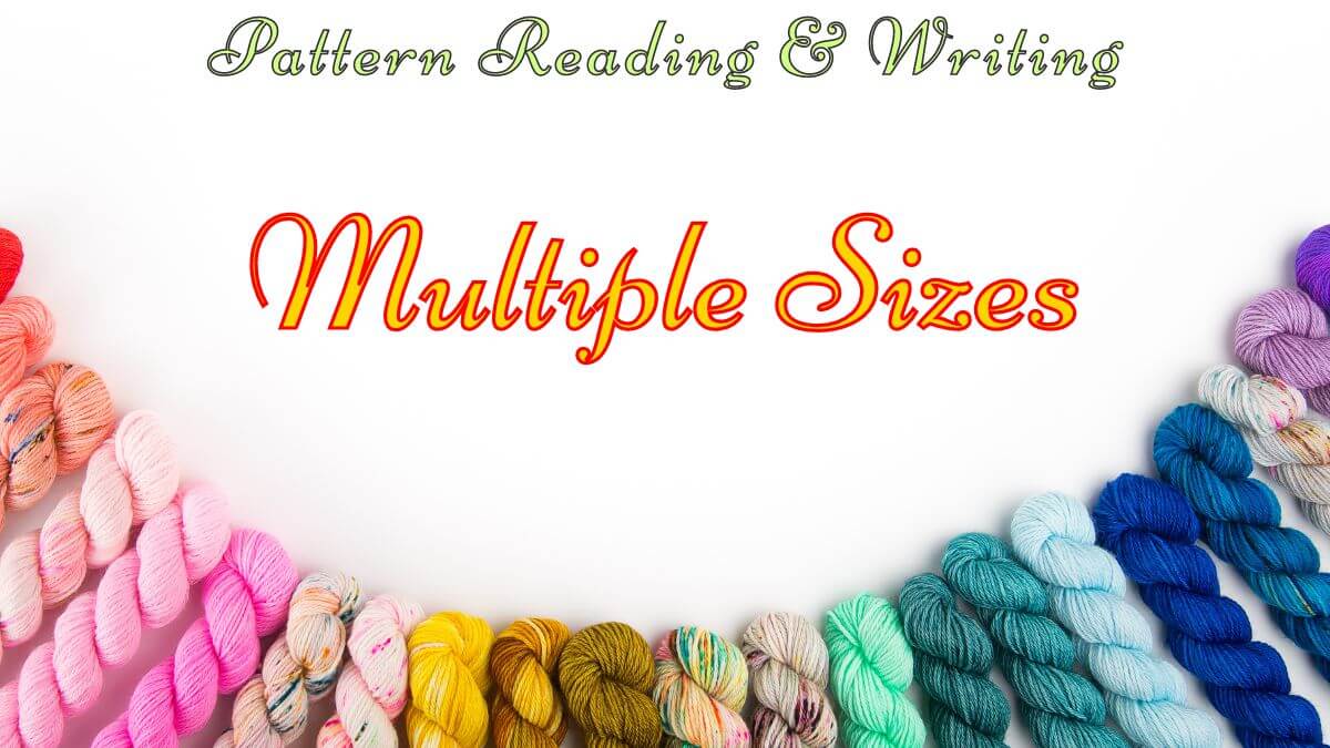 Text reading "Pattern Reading & Writing" across top, and "Multiple Sizes" across the middle, and "Showstopper Creations" below that. Images of various color skeins of yarn are in an arc across bottom.