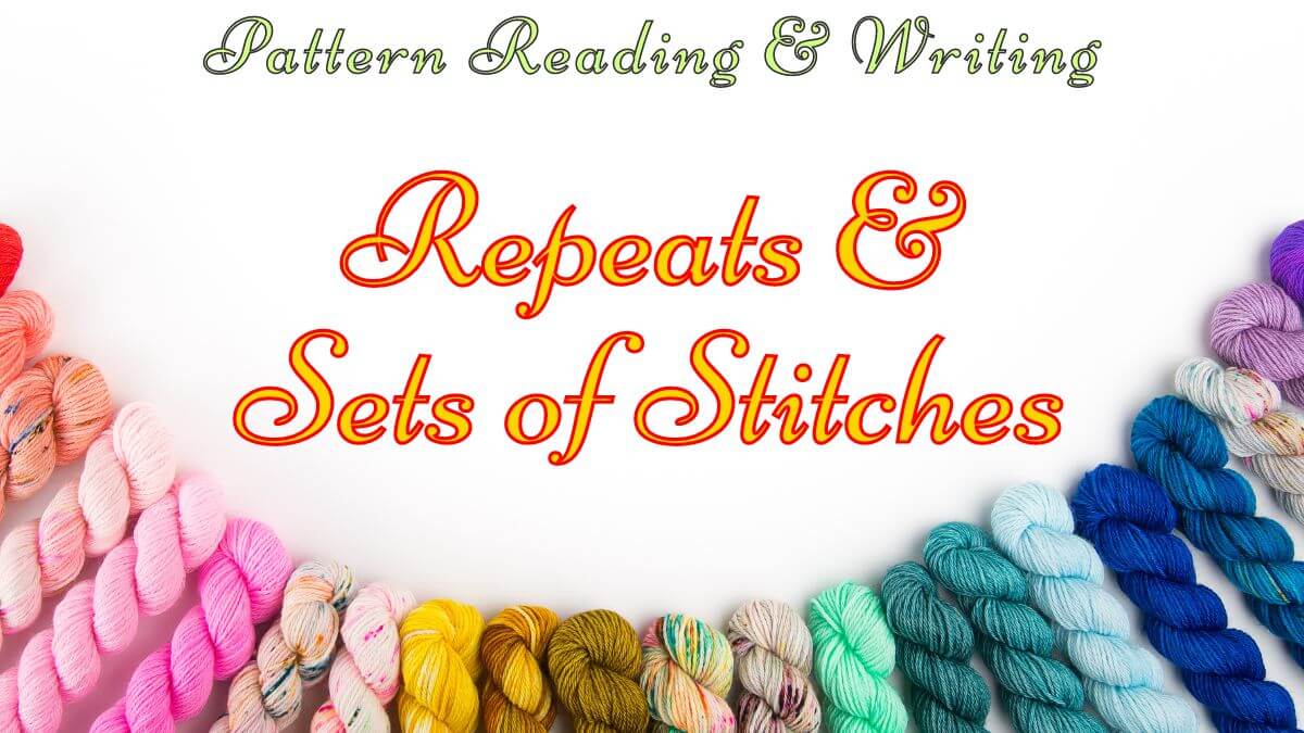Text reading "Pattern Reading & Writing" across top, and "Repeats & Sets of Stitches" across the middle, and "Showstopper Creations" below that. Images of various color skeins of yarn are in an arc across bottom.