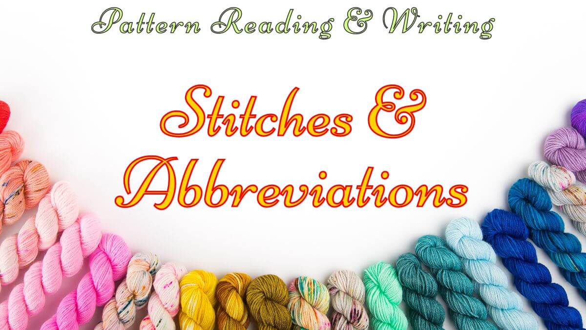 Text reading "Pattern Reading & Writing" across top, and "Stitches & Abbreviations" across the middle, and "Showstopper Creations" below that. Images of various color skeins of yarn are in an arc across bottom.