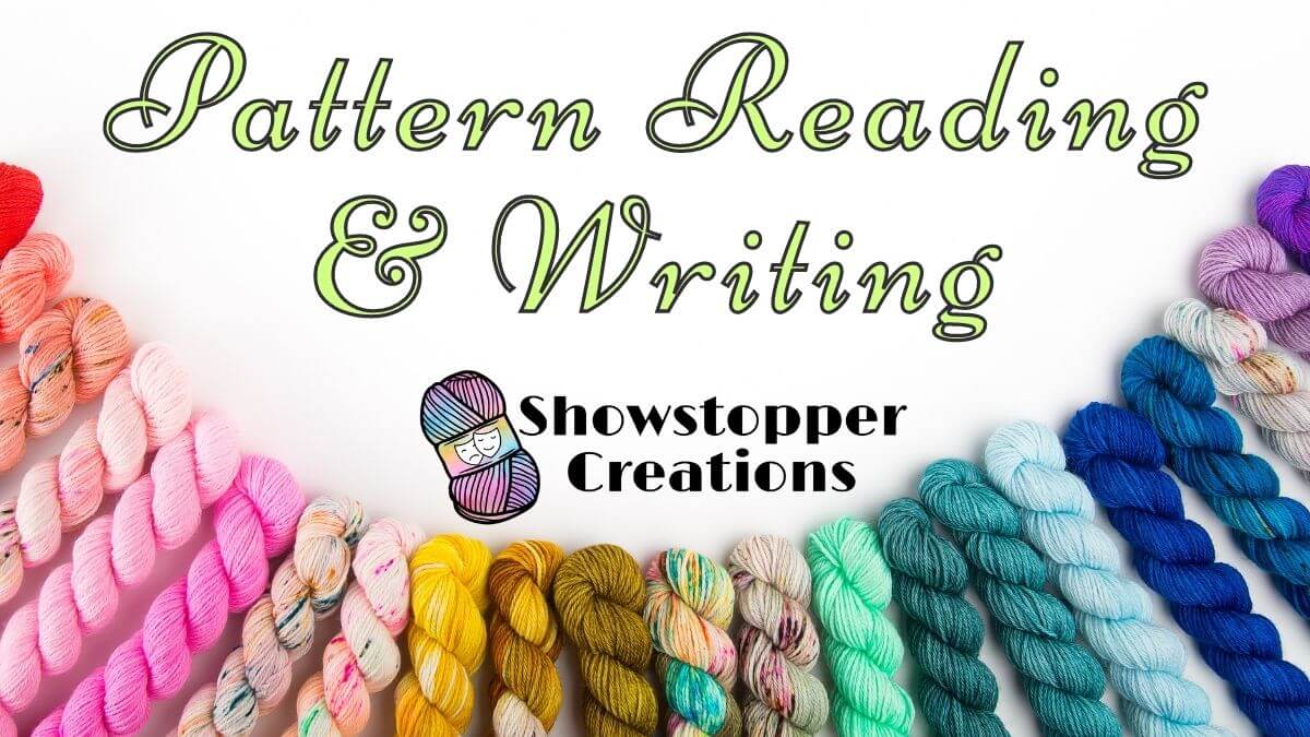 Text reading "Pattern Reading & Writing" across top, and "Showstopper Creations" across the middle. Images of various color skeins of yarn are in an arc across bottom.
