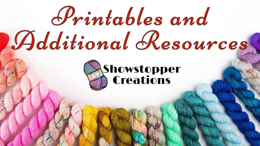 Text reading "Printables and Additional Resources" across top, and "Showstopper Creations" across the middle. Images of various color skeins of yarn are in an arc across bottom.